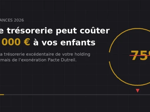 Votre trésorerie peut coûter 200 000 € à vos enfants